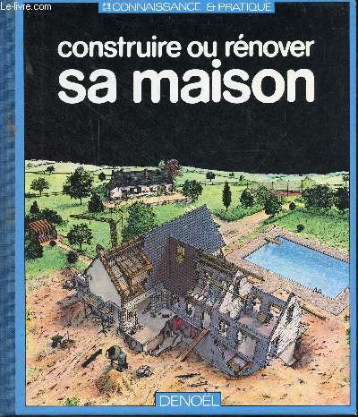 Construire ou rnover sa maison - Collection connaissance & pratique.