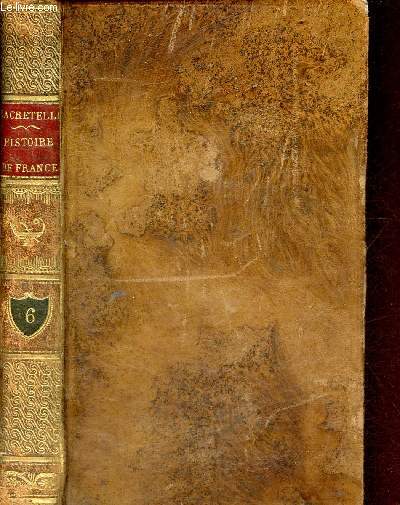 Histoire de France pendant le dix-huitime sicle - Tome 6 - 3e dition, revue et corrige.