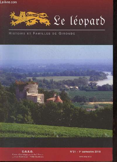 Le lopard histoire et familles de Gironde n21 1e semestre 2018 - Le mot du prsident - interview de Michel Girardot - histoire d'une naissance - d'un rgne  l'autre - thse de Madame Julie Duprat - Marie Brizard (1714-1802) une femme chef d'entreprise