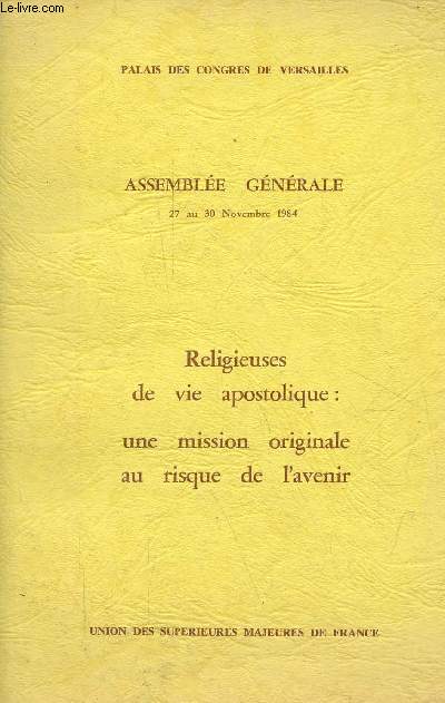 Palais des Congrs de Versailles - Assemble gnrale 27 au 30 novembre 1984 - Religieuses de vie apostolique : une mission originale au risque de l'avenir.