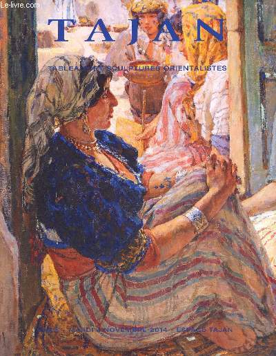 Catalogue de ventes aux enchres - Tableaux et sculptures orientalistes - Mardi 4 novembre 2014 - Espace Tajan, Paris - Vente 9949.