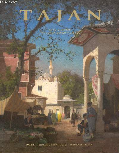 Catalogue de ventes aux enchres - Tajan - Arts d'Orient, tableaux orientalistes - Jeudi 24 mai 2012 - Espace Tajan, Paris - Vente 9719.