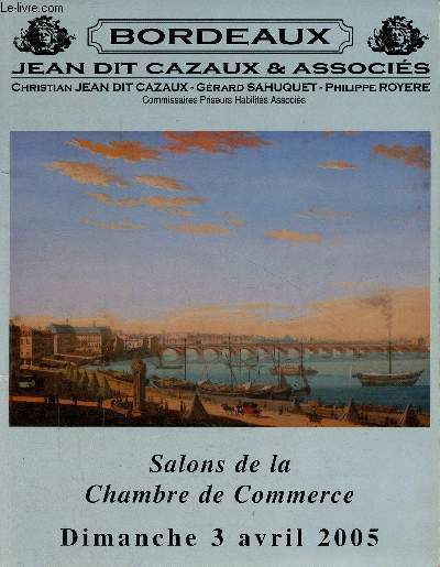 Catalogue de ventes aux enchres - Bordeaux Jean dit Cazaux & Associs - Collection bordelaises et  divers : tableaux anciens et du XIXe sicle, meublets et objets d'art des XVIIe, XVIIIe et XIXe sicles etc - 3 avril 2005.