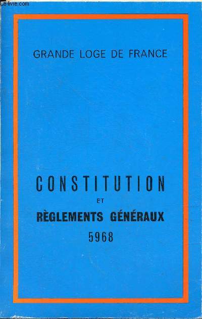 Constitution et rglements gnraux 5968 - Grande loge de France.