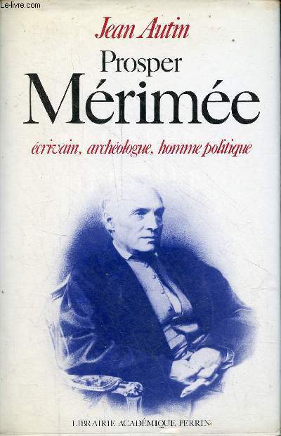 Prosper Mrime crivain, archologue, homme politique - ddicace de l'auteur.