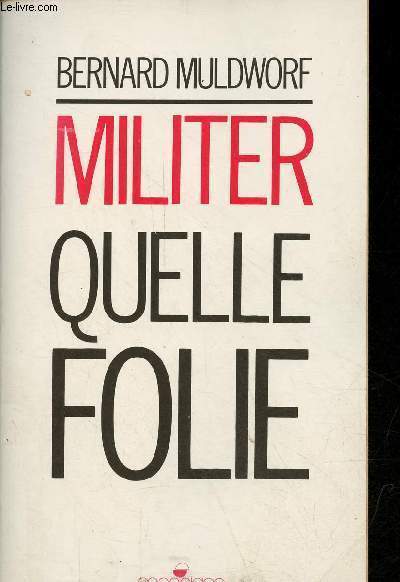 Militer quelle folie.