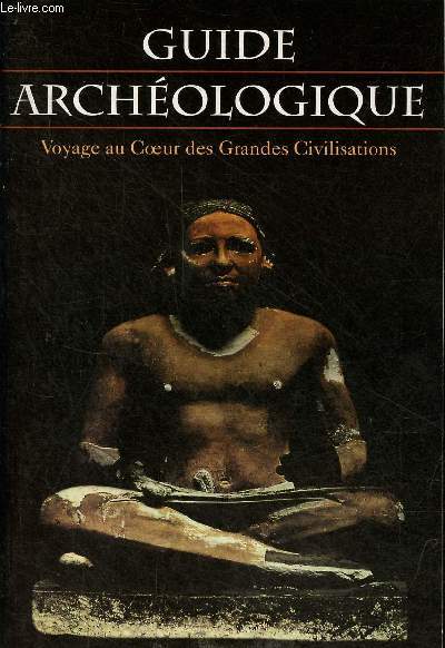 Guide archologique - voyage au coeur des grandes civilisations - Egypte et Nubi tome 1.