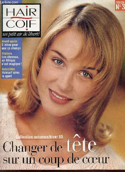 Hair coif n3 collection automne hiver 95 - haircoif fte le sport - changer de tte sur un coup de coeur - la douceur de vivre hbite bordeaux - 5 ides pour que a change - en afrique les cheveux c'est magique.