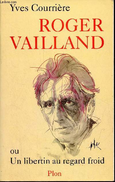 Roger Vailland ou un libertin au regard froid.