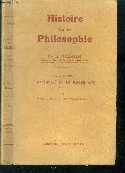 Histoire de la philosophie. Tome premier : l'antiquit et le moyen ge. 1 - Introduction, priode hellenique.