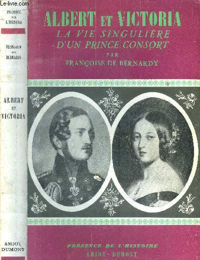 Albert et Victoria la vie singulire d'un Prince Consort