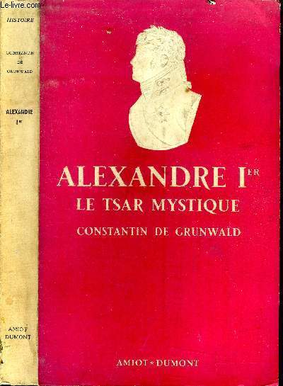 Alexandre Ier. Le tsar mystique.