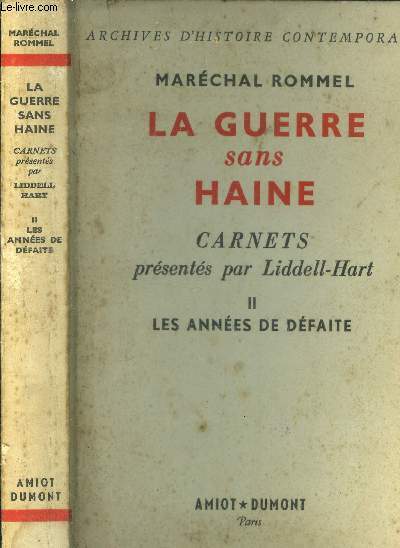 La guerre sans haine. Carnets prsents par Liddell-Hart. Tome II : les annes de dfaite.