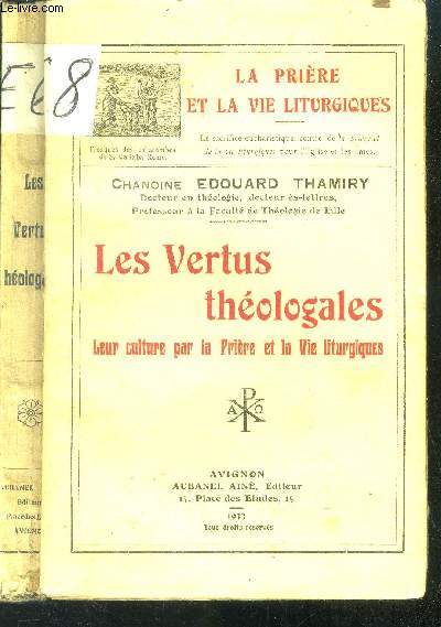 Les vertus thlogales. Leur culture par la Prire et la Vi liturgiques.