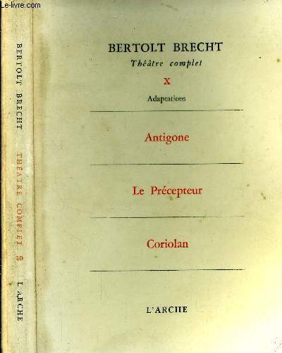 Thtre Complet. Tome X. Antigone. Le Prcepteur. Coriolan.