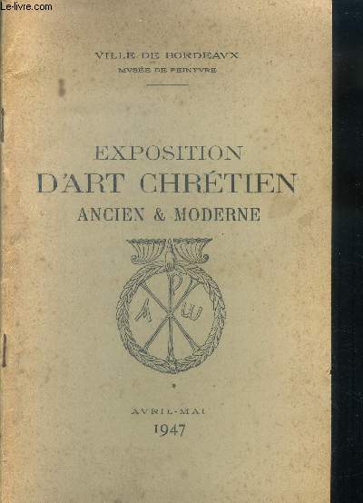Exposition d'Art chrtienne. Ancien et moderne. Avril-Mai 1947.