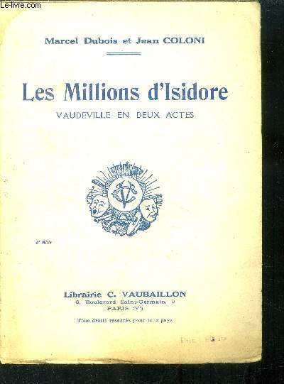 Les millions d'Isidore. Vaudeville en deux actes.