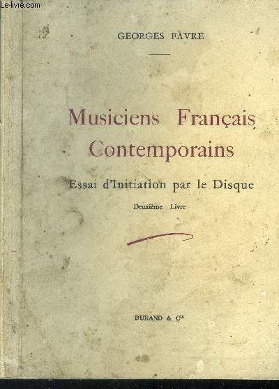 Musiciens Franais contemporains. Essai d'initiation par le Disque