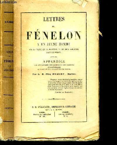Lettres de Fnelon  un jeune homme sur la pit et la manire de se bien conduire dans le monde.