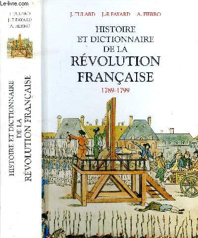 Histoire et dictionnaire de la rvolution Franaise 1789-1799