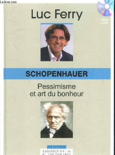 Schopenhauer - Pessimisme et art du bonheur