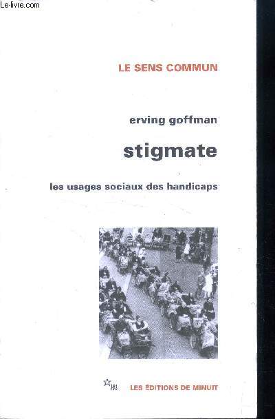 Stigmate - les usages sociaux des handicaps.