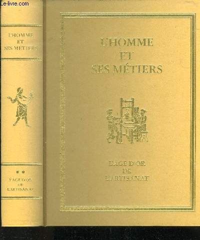 L'homme est ses mtiers histoire gnrale du travail - tome 2 l'ge d'or de l'artisanat