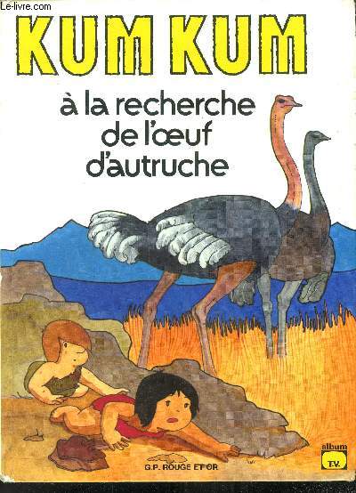 Kum Kum  la recherche de l'oeuf d'autruche