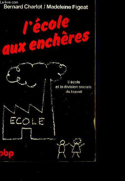 L'cole aux enchres - l'cole et la division sociale du travail.