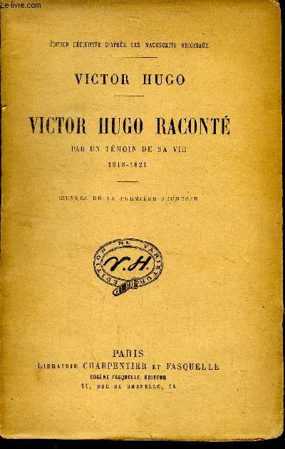 Victor Hugo racont par un tmoin de sa vie 1818-1821