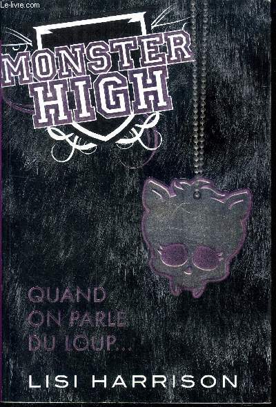 Monster High Tome 3 Quand on parle du loup... - Harrison Lisi - 2011 - Photo 1/1