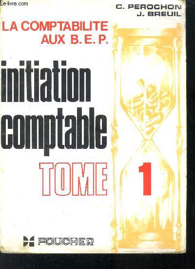 La comptabilit aux B.E.P. Tome 1 initiation comptable