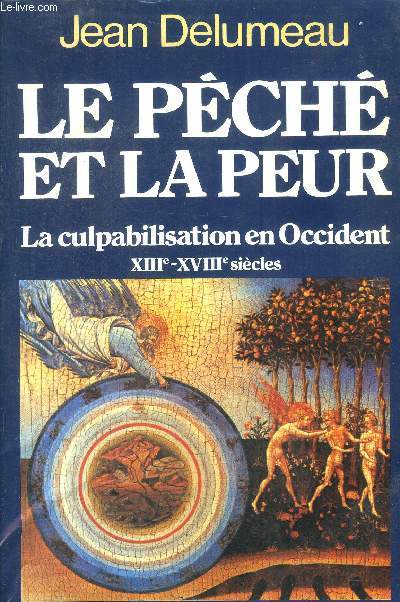 Le pcheur et la peur - La culpabilisation en Occident XIIIe-XVIIIe sicle