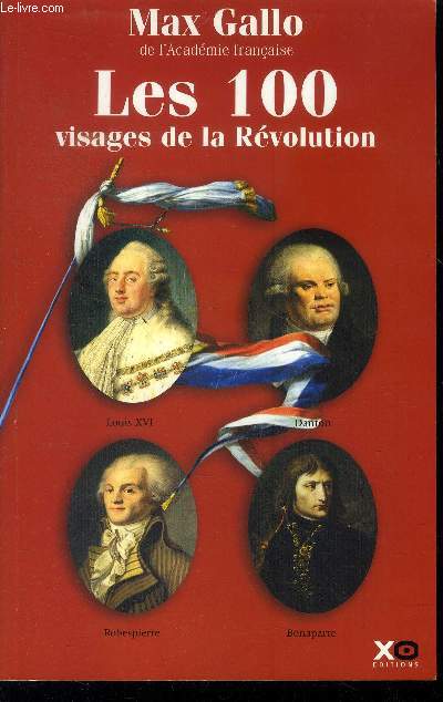 Les 100 visages de la Rvolution : Portraits et biogaphies des principaux acteurs