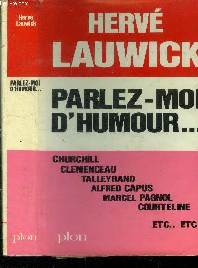 Parlez-moi d'humour ... - Churchill, Clemenceau, Talleyrand,Alfred Capus Marcel Pagnol, Courteline,etc
