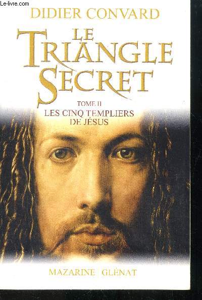 Le triangle secret Tome II Les cinq templiers de Jsus