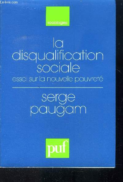 La disqualification sociale Essai sur la nouvelle pauvret