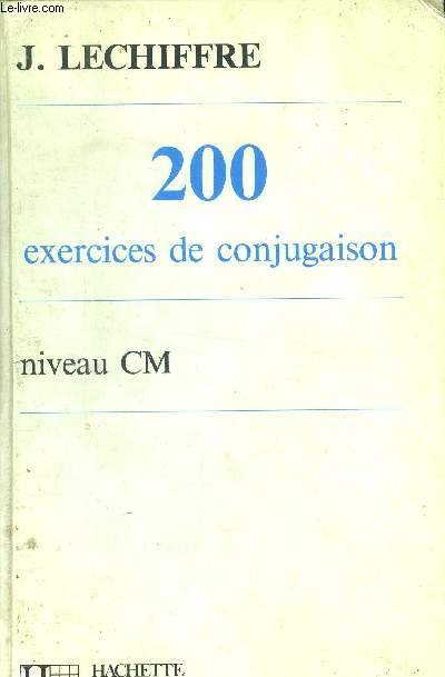 200 exercices de conjugaisons Niveau CM
