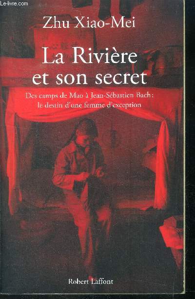 La rivire et son secret Des camps de Mao  Jean-Sbastien Bach : Le destin d'une femme d'exception