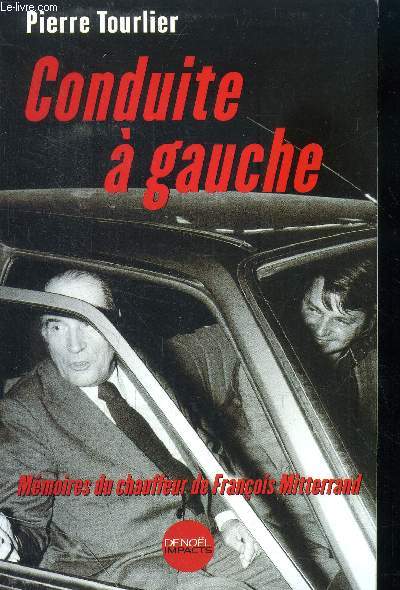 Conduite  gauche Mmoires du chauffeur de Franois Mitterrand