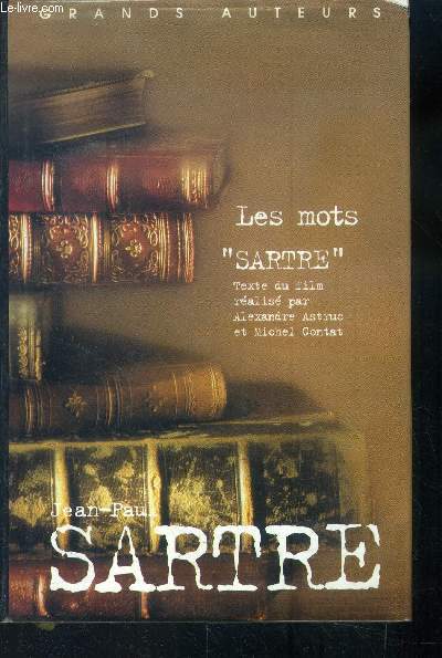 Les mots suivis de Sartre Texte du film ralis par Alexandre Astruc et Michel Contat