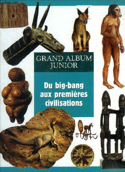 Grand album junior. Du big-bang aux premires civilisations