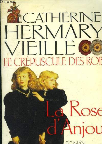 Le crpuscule des rois. La rose d'Anjou