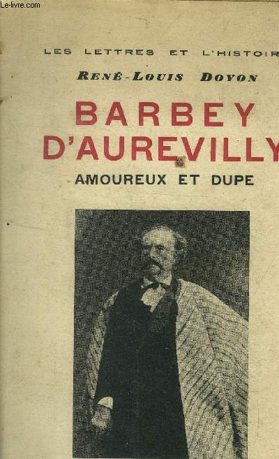 Barbey d'Aurevilly, amoureux et dupe