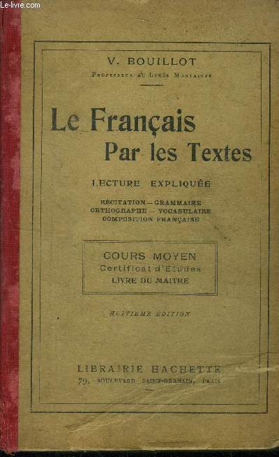 Le franais par les textes . Lecture explique, cours moyen , certificat d'tudes, livre du maitre, 8e dition