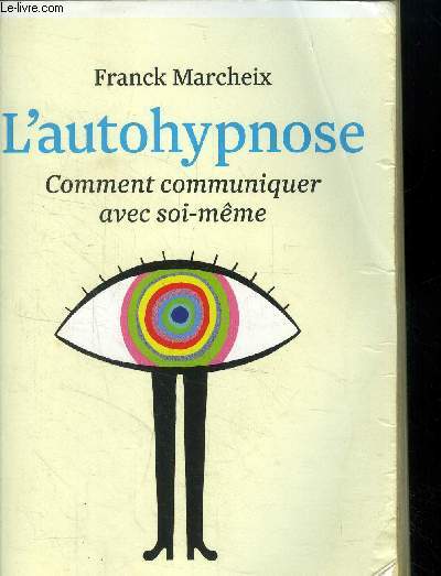 L'autohypnose. Comment communiquer avec soi-mme