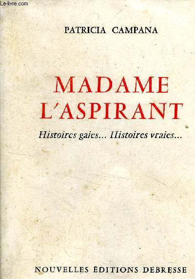 Madame l'aspirant... Histoires gaies...histoires vraies...