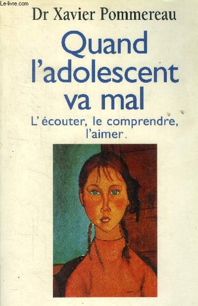 Quand l'adolescent va mal. L'couter, le comprendre, l'aimer