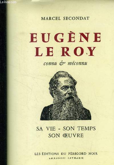 Eugne le Roy connu & mconnu. Sa vie, son temps, son oeuvre