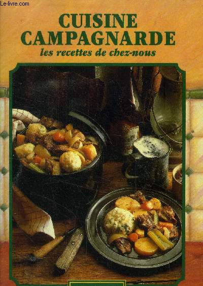 Cuisine campagnarde. Les recettes de chez nous